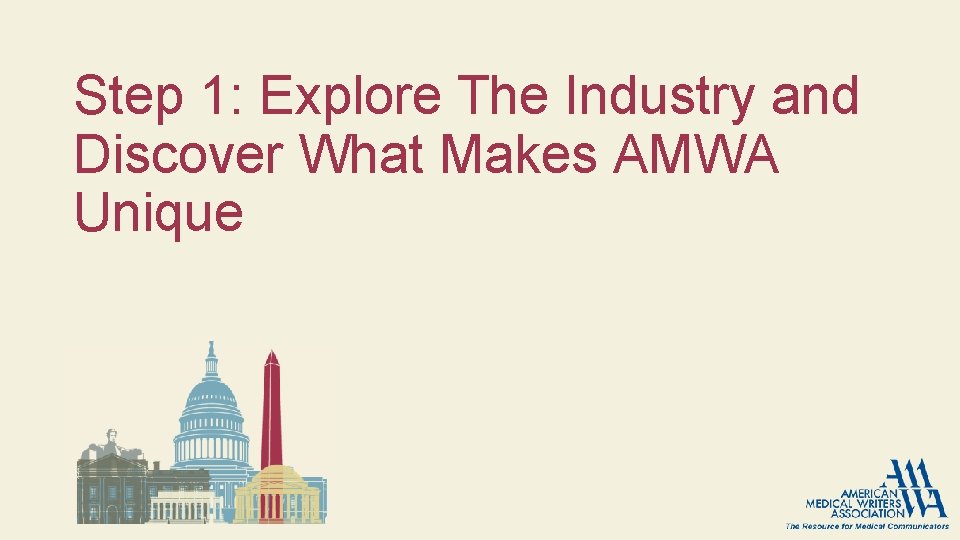 Step 1: Explore The Industry and Discover What Makes AMWA Unique Step 1: Explore The Industry and Discover What Makes AMWA Unique