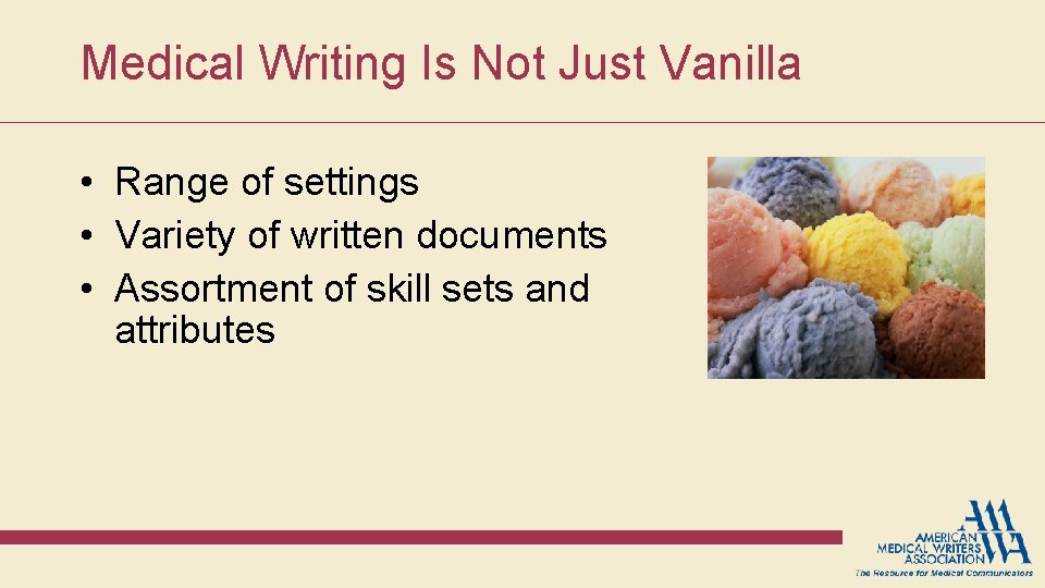Medical Writing Is Not Just Vanilla • Range of settings • Variety of written Medical Writing Is Not Just Vanilla • Range of settings • Variety of written