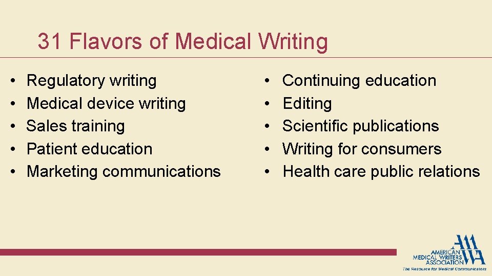 31 Flavors of Medical Writing • • • Regulatory writing Medical device writing Sales 31 Flavors of Medical Writing • • • Regulatory writing Medical device writing Sales