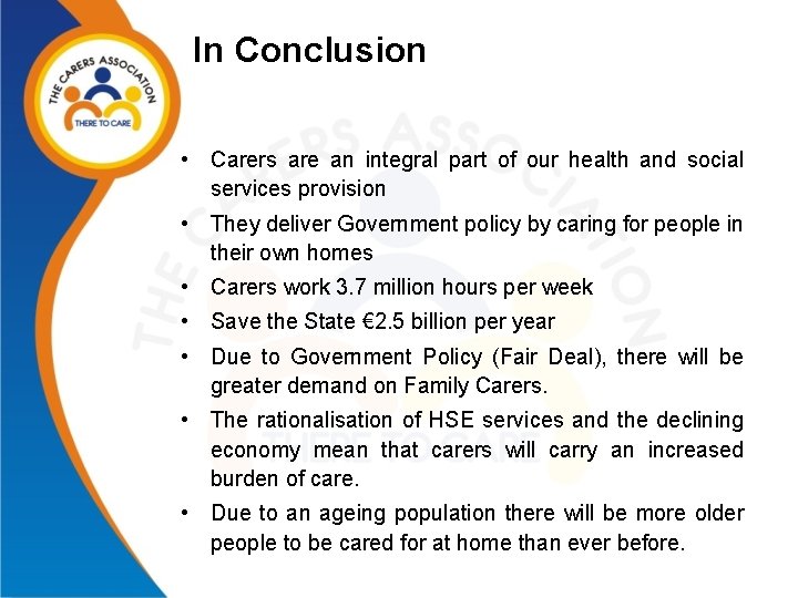 In Conclusion • Carers are an integral part of our health and social services