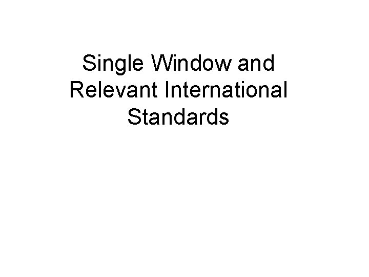 Single Window and Relevant International Standards 