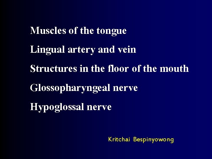 Muscles of the tongue Lingual artery and vein Structures in the floor of the