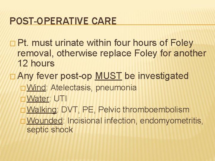 POST-OPERATIVE CARE � Pt. must urinate within four hours of Foley removal, otherwise replace
