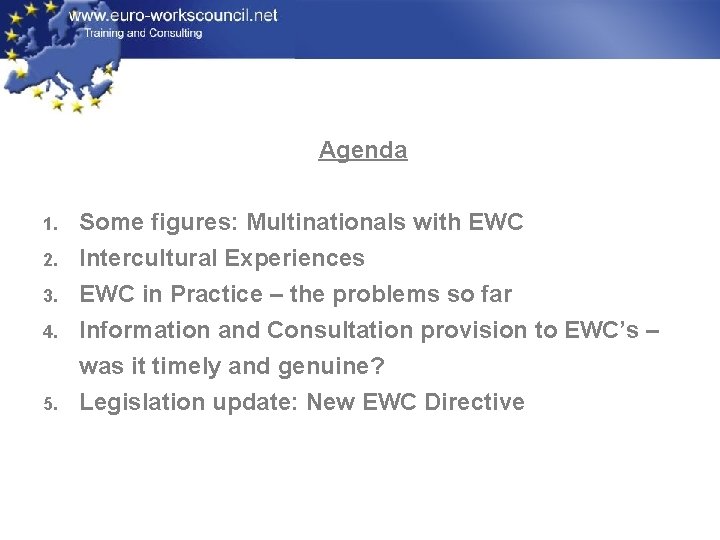 Agenda 1. 2. 3. 4. 5. Some figures: Multinationals with EWC Intercultural Experiences EWC