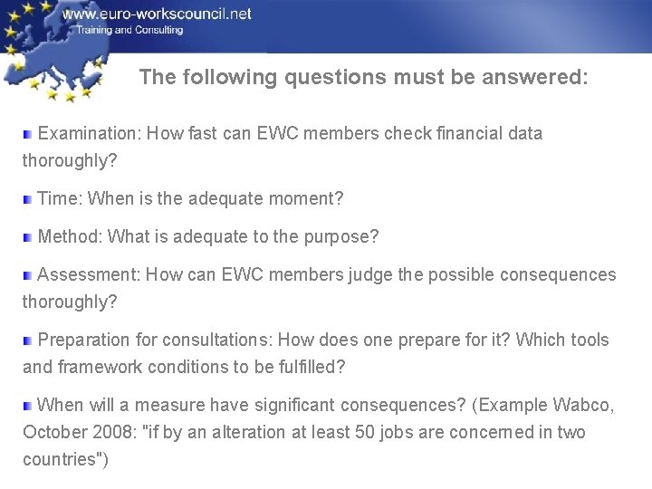 The following questions must be answered: Examination: How fast can EWC members check financial