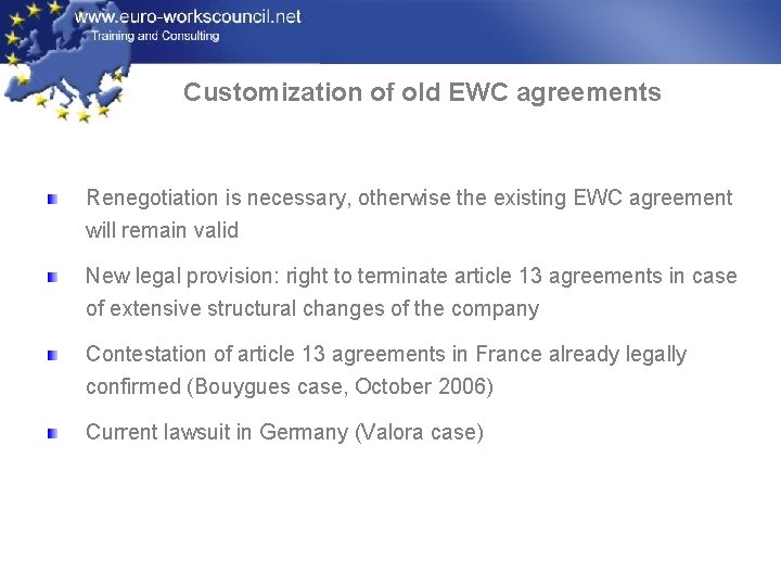 Customization of old EWC agreements Renegotiation is necessary, otherwise the existing EWC agreement will