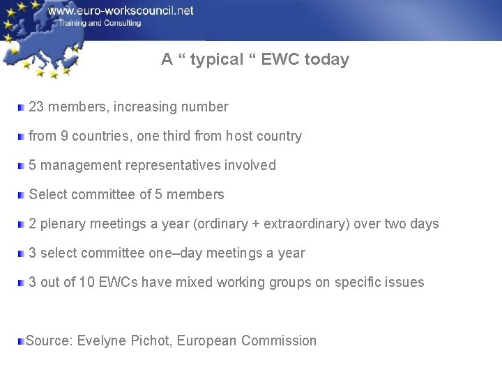 A “ typical “ EWC today 23 members, increasing number from 9 countries, one