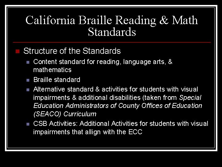 California Braille Reading & Math Standards n Structure of the Standards n n Content