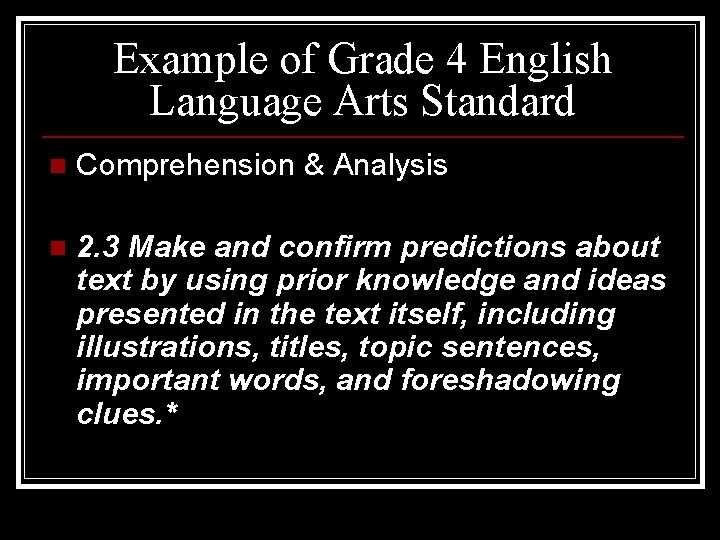 Example of Grade 4 English Language Arts Standard n Comprehension & Analysis n 2.