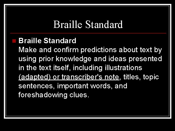 Braille Standard n Braille Standard Make and confirm predictions about text by using prior