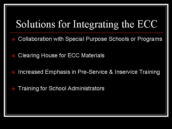 Solutions for Integrating the ECC n Collaboration with Special Purpose Schools or Programs n