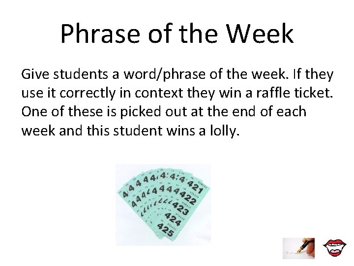Phrase of the Week Give students a word/phrase of the week. If they use Phrase of the Week Give students a word/phrase of the week. If they use