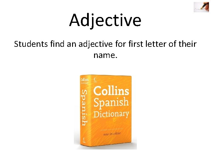 Adjective Students find an adjective for first letter of their name. Adjective Students find an adjective for first letter of their name.