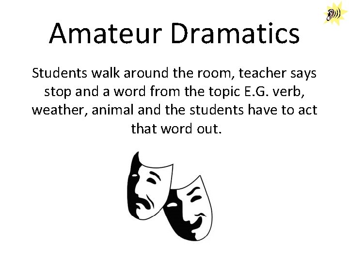 Amateur Dramatics Students walk around the room, teacher says stop and a word from Amateur Dramatics Students walk around the room, teacher says stop and a word from