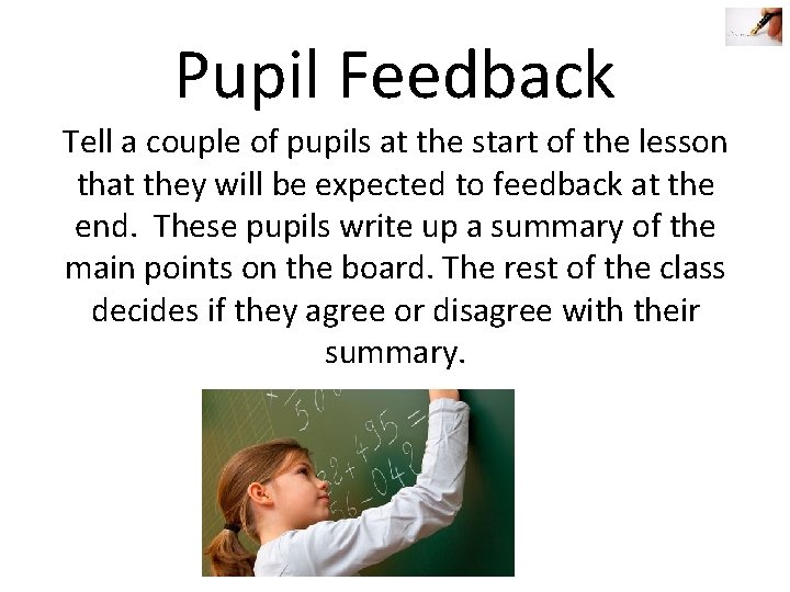 Pupil Feedback Tell a couple of pupils at the start of the lesson that Pupil Feedback Tell a couple of pupils at the start of the lesson that