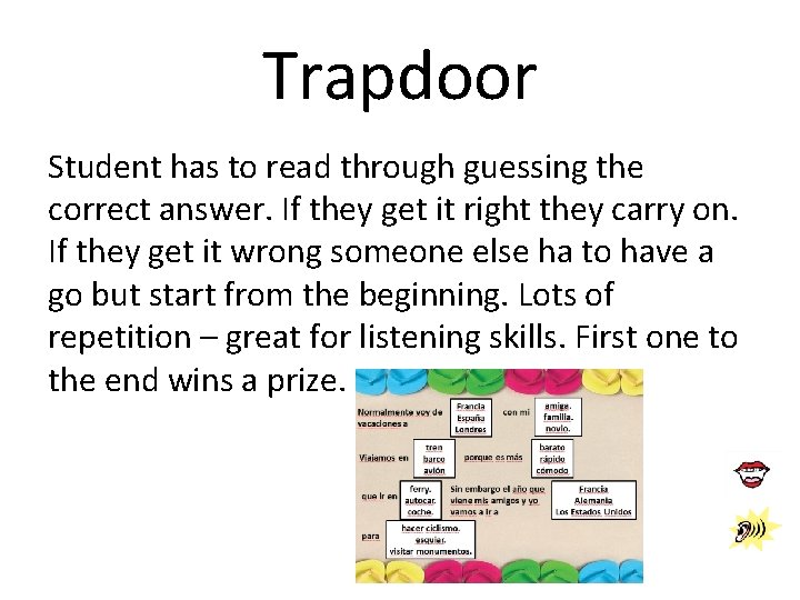 Trapdoor Student has to read through guessing the correct answer. If they get it Trapdoor Student has to read through guessing the correct answer. If they get it