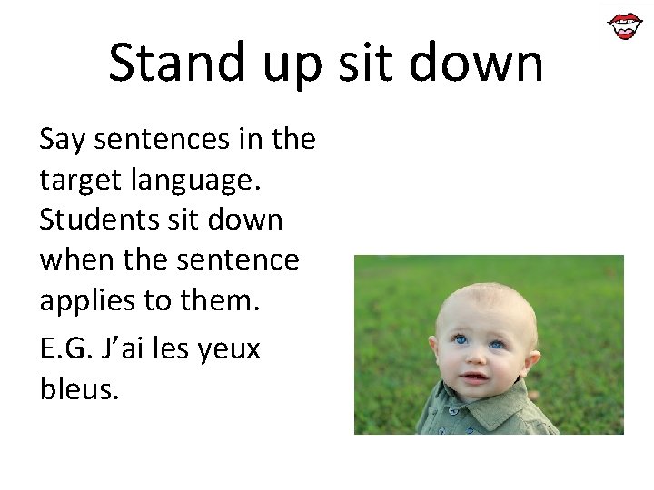 Stand up sit down Say sentences in the target language. Students sit down when Stand up sit down Say sentences in the target language. Students sit down when