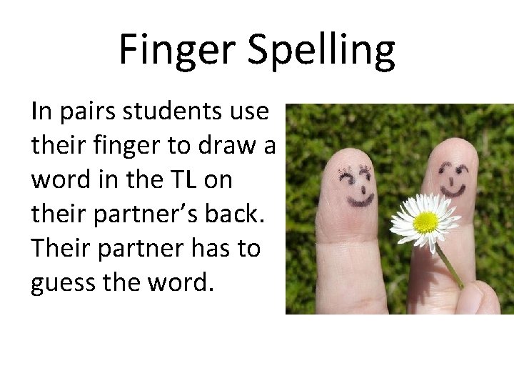 Finger Spelling In pairs students use their finger to draw a word in the Finger Spelling In pairs students use their finger to draw a word in the