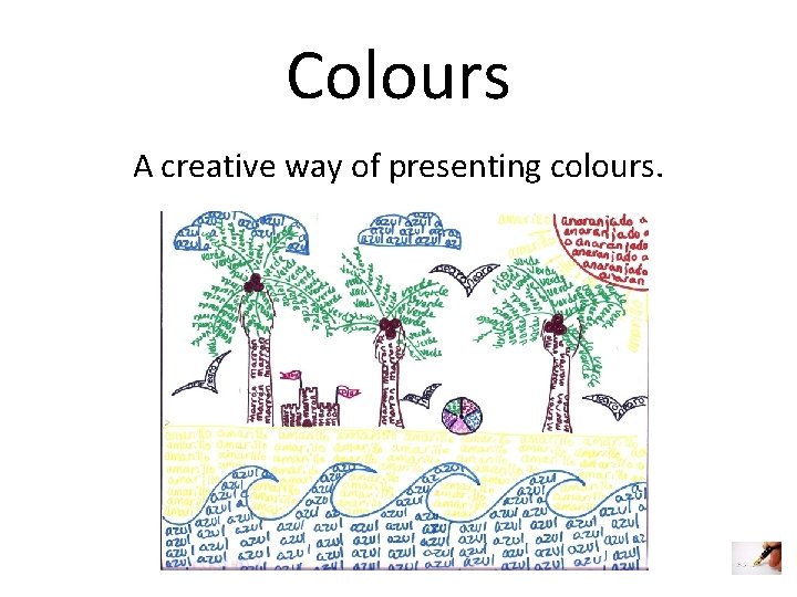 Colours A creative way of presenting colours. Colours A creative way of presenting colours.