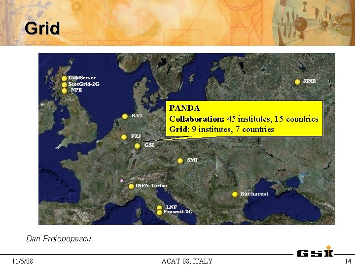 Grid PANDA Collaboration: 45 institutes, 15 countries Grid: 9 institutes, 7 countries Dan Protopopescu