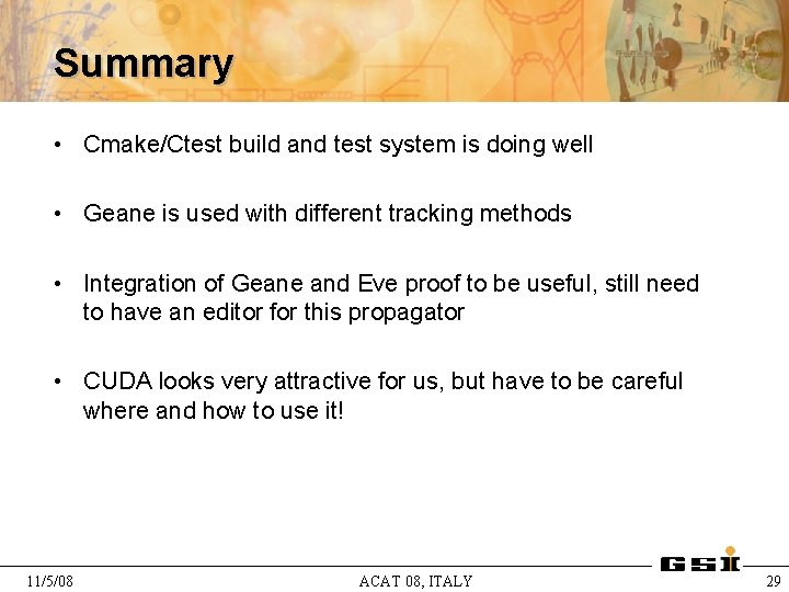 Summary • Cmake/Ctest build and test system is doing well • Geane is used