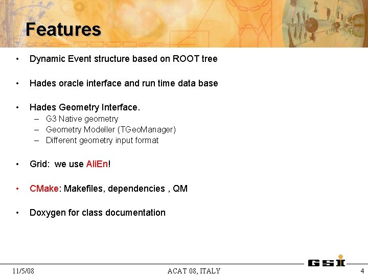 Features • Dynamic Event structure based on ROOT tree • Hades oracle interface and