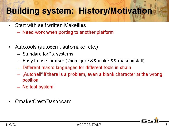 Building system: History/Motivation • Start with self written Makefiles – Need work when porting