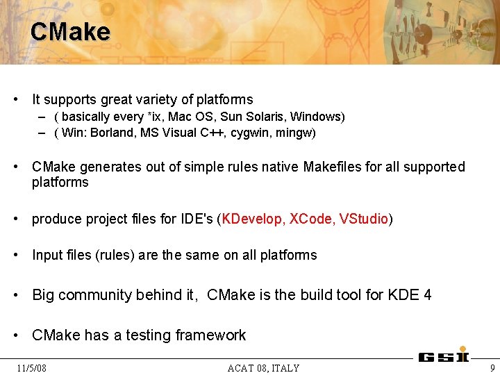 CMake • It supports great variety of platforms – ( basically every *ix, Mac