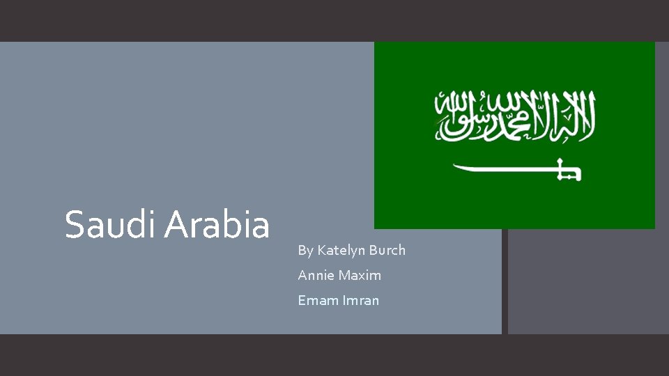 Saudi Arabia By Katelyn Burch Annie Maxim Emam Imran 