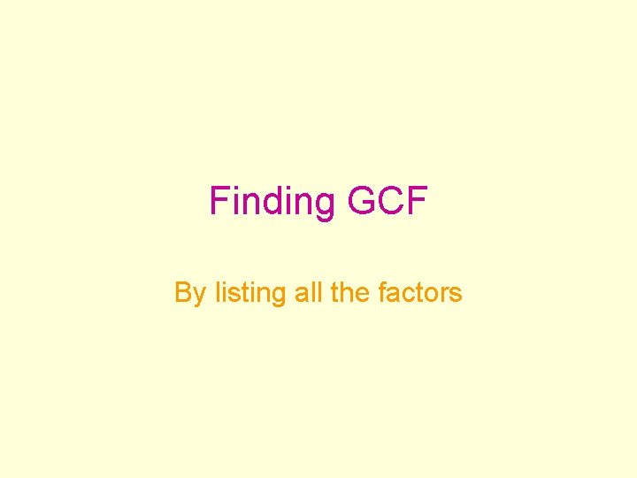 Finding GCF By listing all the factors 