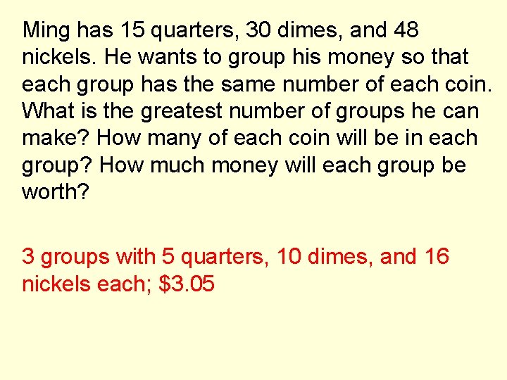 Ming has 15 quarters, 30 dimes, and 48 nickels. He wants to group his