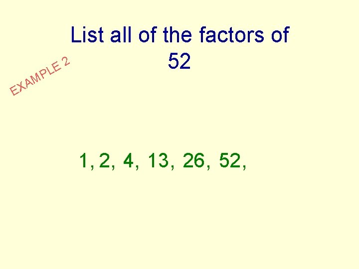 List all of the factors of 2 52 E L P M A X