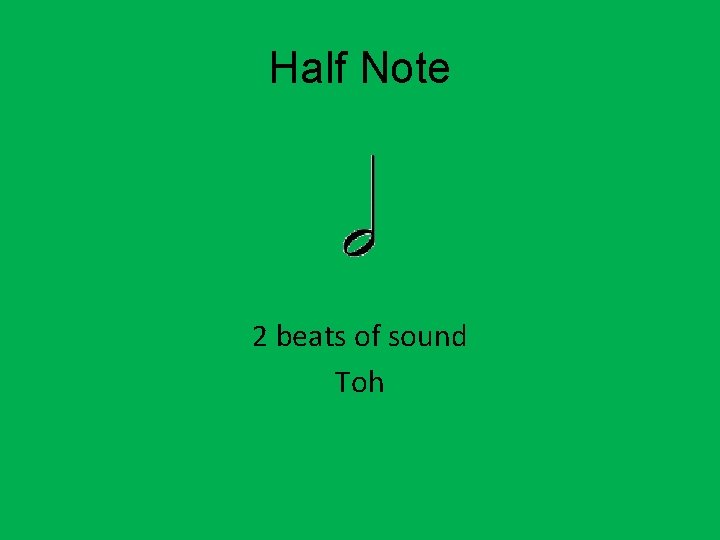 Half Note 2 beats of sound Toh 