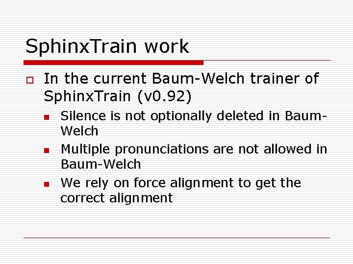 Sphinx. Train work o In the current Baum-Welch trainer of Sphinx. Train (v 0.