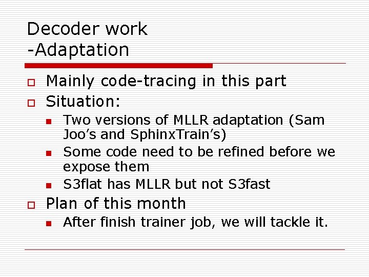 Decoder work -Adaptation o o Mainly code-tracing in this part Situation: n n n