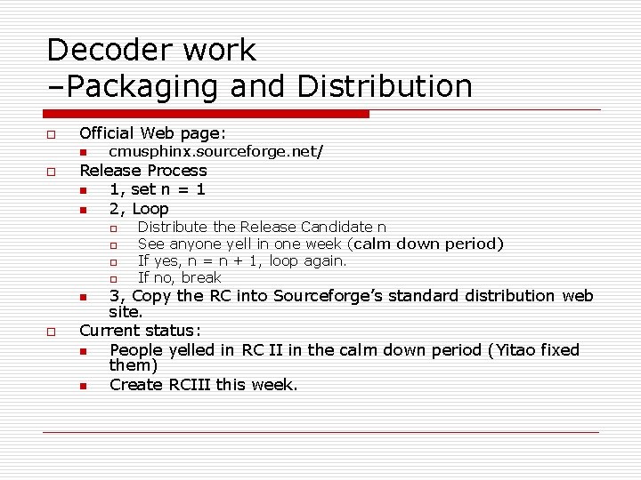 Decoder work –Packaging and Distribution o Official Web page: n o cmusphinx. sourceforge. net/