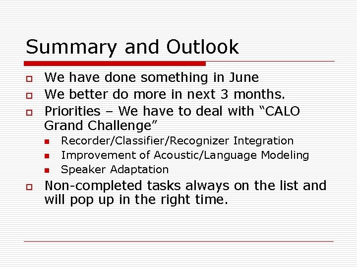 Summary and Outlook o o o We have done something in June We better