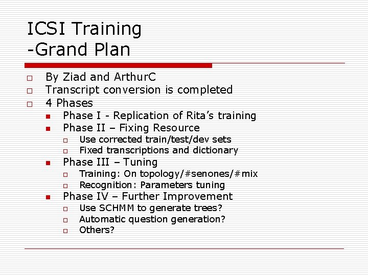 ICSI Training -Grand Plan o o o By Ziad and Arthur. C Transcript conversion