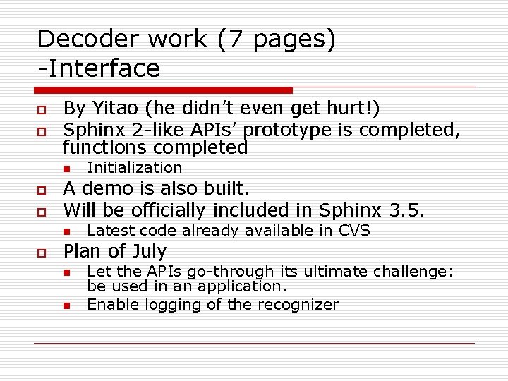 Decoder work (7 pages) -Interface o o By Yitao (he didn’t even get hurt!)