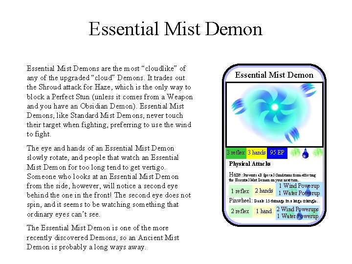 Essential Mist Demons are the most “cloudlike” of any of the upgraded “cloud” Demons.