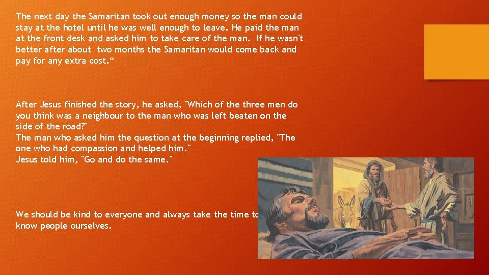 The next day the Samaritan took out enough money so the man could stay