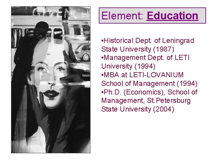 Element: Education • Historical Dept. of Leningrad State University (1987) • Management Dept. of