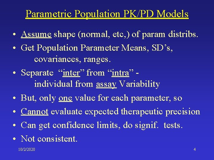 Parametric Population PK/PD Models • Assume shape (normal, etc, ) of param distribs. •