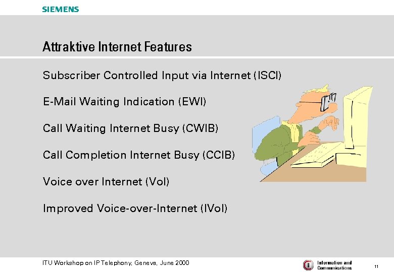 s Attraktive Internet Features Subscriber Controlled Input via Internet (ISCI) E-Mail Waiting Indication (EWI)