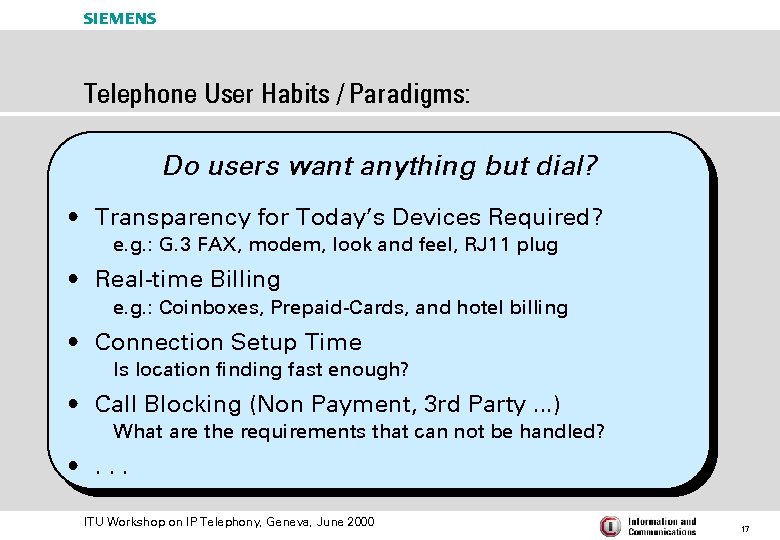 s Telephone User Habits / Paradigms: Do users want anything but dial? • Transparency