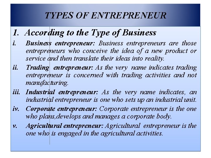 TYPES OF ENTREPRENEUR 1. According to the Type of Business i. Business entrepreneur: Business