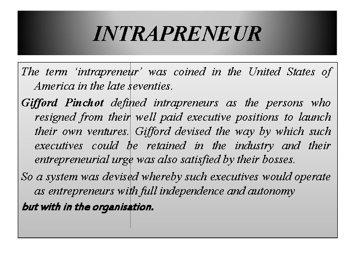 INTRAPRENEUR The term ‘intrapreneur’ was coined in the United States of America in the