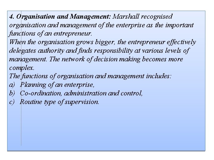 4. Organisation and Management: Marshall recognised organisation and management of the enterprise as the