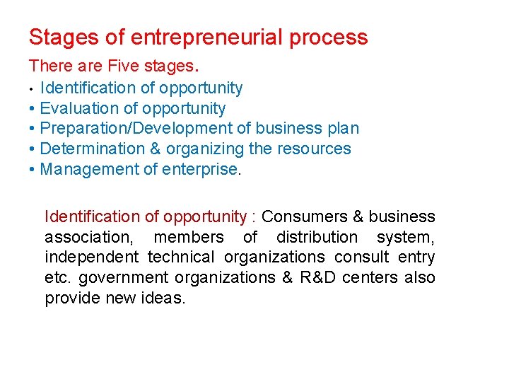 Stages of entrepreneurial process There are Five stages. Identification of opportunity • Evaluation of