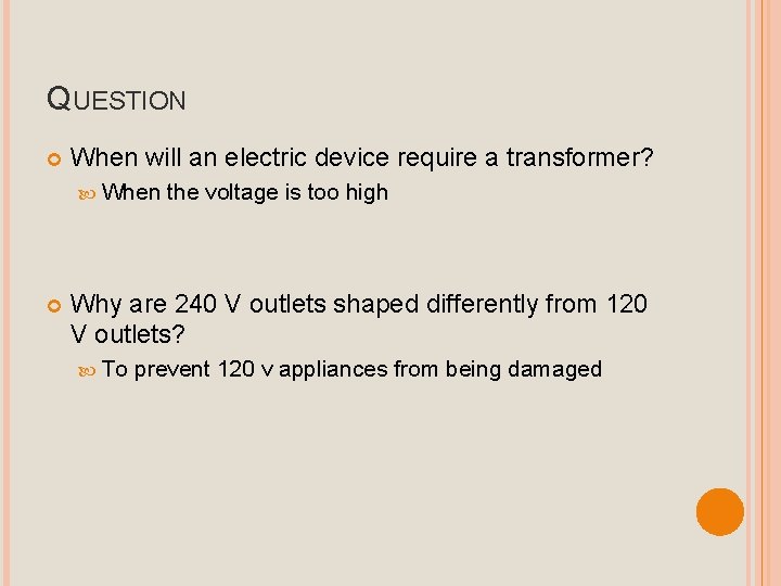 QUESTION When will an electric device require a transformer? When the voltage is too